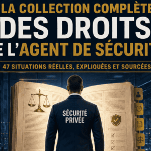 LES DROITS DE L'AGENT DE SÉCURITÉ